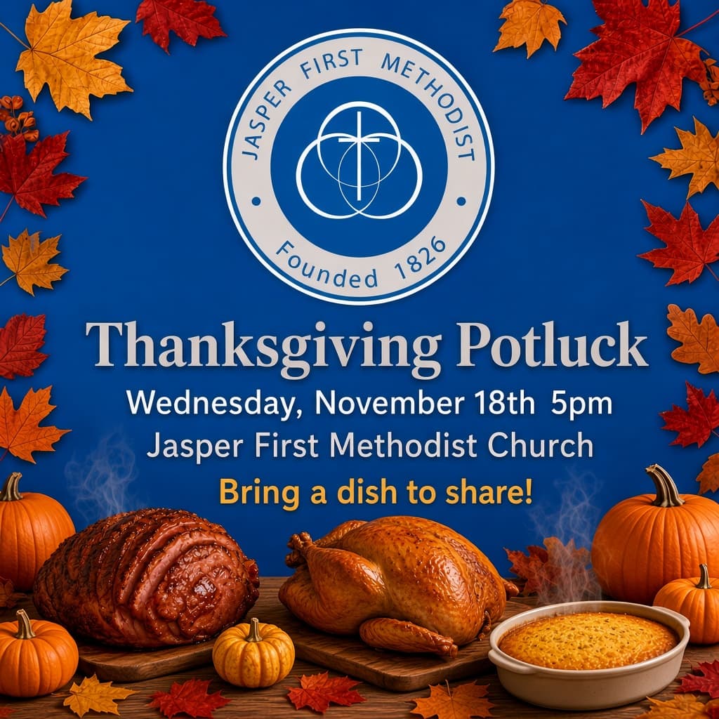 Thanksgiving Potluck at Jasper First Methodist Church on Wednesday, November 18th at 5pm. Bring a dish to share. The church seal sits above ham, turkey, and a casserole, framed by autumn leaves and pumpkins.
